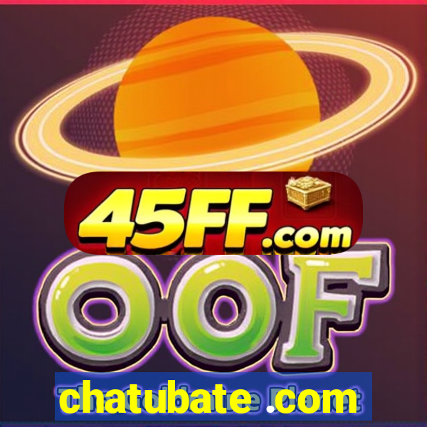 chatubate .com
